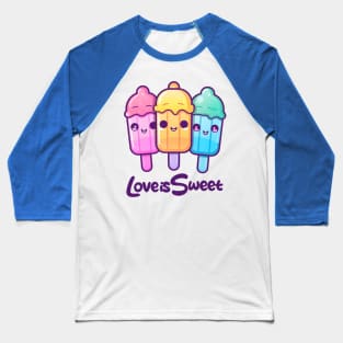 Kawaii Popsicles Love is Sweet Baseball T-Shirt